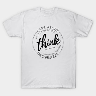 Care about what other people think, Lao Tzu quotes T-Shirt